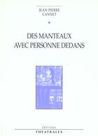 Couverture du livre « Des manteaux avec personne dedans » de Jean-Pierre Cannet aux éditions Theatrales