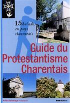 Couverture du livre « Guide du protestantisme charentais 15 balades en pays charentais » de M.D.P. Poitevin aux éditions Geste