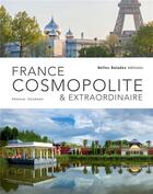Couverture du livre « France cosmopolite & extraordinaire » de Arnaud Goumand aux éditions Belles Balades