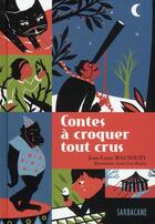 Couverture du livre « Contes à croquer tout crus » de Anne-Lise Boutin et Jean-Louis Maunoury aux éditions Sarbacane