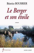 Couverture du livre « Le berger et son étoile » de Beatrice Bourrier aux éditions Lucien Souny