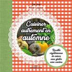 Couverture du livre « Cuisiner autrement en automne ; recettes végétariennes, de saison, sans gluten, sans caséine » de Lopez Pilar aux éditions Mosaique Sante