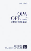 Couverture du livre « Opa, ope et autres offres publiques » de Alain Viandier aux éditions Lefebvre