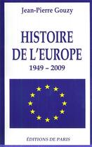 Couverture du livre « Histoire de l'Europe ; 1949-2009 » de Jean-Pierre Gouzy aux éditions Editions De Paris