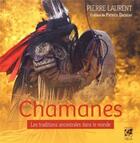 Couverture du livre « Chamanes ; les traditions ancestrales dans le monde » de Pierre Laurent aux éditions Vega