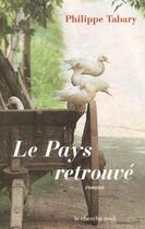 Couverture du livre « Le pays retrouvé » de Philippe Tabary aux éditions Cherche Midi