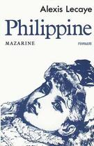 Couverture du livre « Philippine » de Alexis Lecaye aux éditions Mazarine