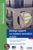 Couverture du livre « Bardage rapporté sur ossature secondaire en bois (2e édition) » de Julien Piechowski et Cedric Schneider et Madeleine Soule aux éditions Cstb