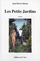 Couverture du livre « Petits jardins -les- » de Jean-Pierre Simeon aux éditions Éditions De L'aire