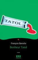 Couverture du livre « Bonheur tatol » de Francois Barcelo aux éditions Les Éditions Xyz