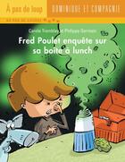 Couverture du livre « Fred Poulet, enquête sur sa boîte à lunch ; niveau 4 » de Philippe Germain et Carole Tremblay aux éditions Heritage - Dominique Et Compagnie