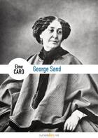 Couverture du livre « George Sand » de Elme Caro aux éditions Numeriklivres