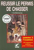 Couverture du livre « Réussir le permis de chasser » de Paul Du Boisrouvray aux éditions Gerfaut