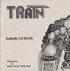 Couverture du livre « Train » de Isabelle Guigou et Marie-Therese Mekahli aux éditions Donner A Voir