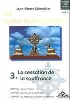 Couverture du livre « Quatre Nobles Verites Volume 3 » de Schnetzler J.P. aux éditions Montchardon
