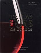Couverture du livre « L'atlas des vins de France (édition 2018) » de Erik Orsenna et Laure Gasparotto aux éditions Editions De Monza
