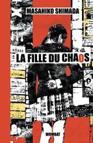 Couverture du livre « La fille du chaos » de Masahiko Shimada aux éditions Wombat