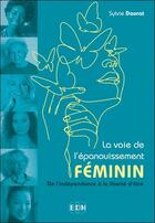 Couverture du livre « La voie de l'épanouissement féminin : de l'indépendance à la liberté d'être » de Sylvie Daurat aux éditions Entre Deux Mondes