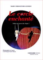 Couverture du livre « Le cercle enchanté ; salut aux gens du cirque ! » de Marie Chrisostome Gouriou aux éditions C'est-a-dire