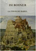 Couverture du livre « La tour de Babel » de Isi Rosner aux éditions Gildas Bernier