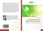 Couverture du livre « Le ginkgo biloba, une plante aux vertus dorees - a la decouverte du plus vieil arbre du monde » de Baghriche Skander aux éditions Editions Universitaires Europeennes