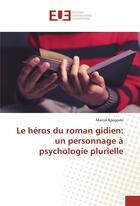 Couverture du livre « Le heros du roman gidien: un personnage a psychologie plurielle » de Kpogodo Marcel aux éditions Editions Universitaires Europeennes