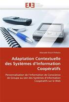 Couverture du livre « Adaptation contextuelle des systemes d'information cooperatifs » de Pinheiro-M aux éditions Editions Universitaires Europeennes