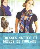 Couverture du livre « Cheveux et écharpes noués ; noeuds de foulard créatifs » de Sarah Miny aux éditions Editions Racine