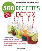 Couverture du livre « 500 recettes détox ; digestion lente, kilos en trop, SOS burn-out... les meilleures recettes de soupes, de plats, de desserts et d'eaux infusées pour s'alléger » de Anne Dufour et Catherine Dupin aux éditions Leduc