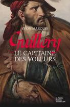 Couverture du livre « Guillery ; le capitaine des voleurs » de Yvon Marquis aux éditions Geste