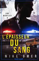 Couverture du livre « Zoe Bentley Tome 3 : L'épaisseur du sang » de Mike Omer aux éditions Dark Alley