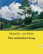 Couverture du livre « Der zerbrochne Krug » de Heinrich Von Kleist aux éditions Culturea