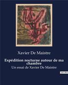 Couverture du livre « Expédition nocturne autour de ma chambre : Un essai de Xavier De Maistre » de Xavier De Maistre aux éditions Culturea