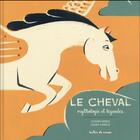 Couverture du livre « Le cheval, mythologie et légendes » de Claude Merle et Laura Fanelli aux éditions Bulles De Savon