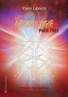 Couverture du livre « La géobiologie pour tous » de Yann Lipnick aux éditions Oviloroi