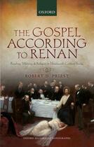 Couverture du livre « The Gospel According to Renan: Reading, Writing, and Religion in Ninet » de Priest Robert D aux éditions Oup Oxford