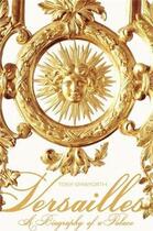 Couverture du livre « Versailles ; a biography of a palace » de Tony Spawforth aux éditions Interart