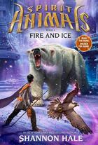 Couverture du livre « FIRE AND ICE - SPIRIT ANIMALS: BOOK 4 » de Shannon Hale aux éditions Scholastic