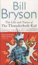 Couverture du livre « THE LIFE AND TIMES OF THE THUNDERBOLT KID - TRAVELS THROUGH MY CHILDHOOD » de Bill Bryson aux éditions Black Swan