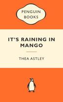 Couverture du livre « It's Raining in Mango Popular Penguin » de Astley Thea aux éditions Penguin Books Ltd Digital