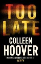 Couverture du livre « Too late » de Colleen Hoover aux éditions Sphere