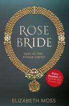 Couverture du livre « Rose Bride (Lust in the Tudor court - Book Three) » de Moss Elizabeth aux éditions Hodder And Stoughton Digital