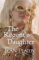 Couverture du livre « The Regent's Daughter » de Plaidy Jean aux éditions Random House Digital