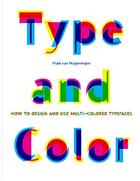 Couverture du livre « Type and color how to design and use multicolored typefaces » de Mark Van Wageningen aux éditions Princeton Architectural