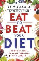 Couverture du livre « EAT TO BEAT YOUR DIET - A 21 DAY PLAN TO ACTIVATE YOUR HEALTH DEFENCES, LOSE WEIGHT MAXIMISE » de William Li aux éditions Vermilion