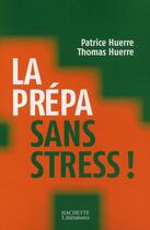 Couverture du livre « La prépa sans stress ! » de P Huerre et T Huerre aux éditions Hachette Litteratures