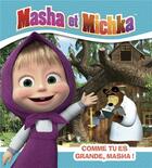 Couverture du livre « Masha et Michka ; comme tu es grande, Masha ! » de  aux éditions Hachette Jeunesse