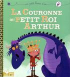 Couverture du livre « La couronne du petit roi Arthur » de Pascal Brissy et Alain Lautrette aux éditions Deux Coqs D'or