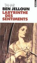 Couverture du livre « Labyrinthe des sentiments » de Tahar Ben Jelloun aux éditions Points