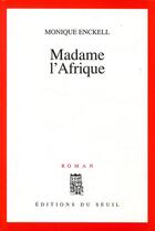 Couverture du livre « Madame l'afrique » de Monique Enckell aux éditions Seuil